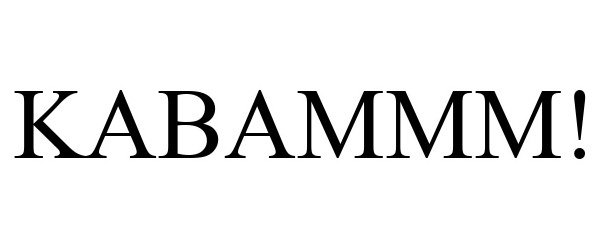 Trademark Logo KABAMMM!