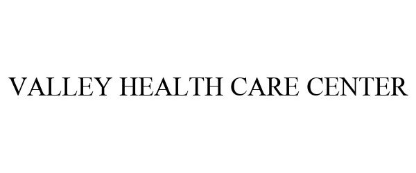 Trademark Logo VALLEY HEALTH CARE CENTER