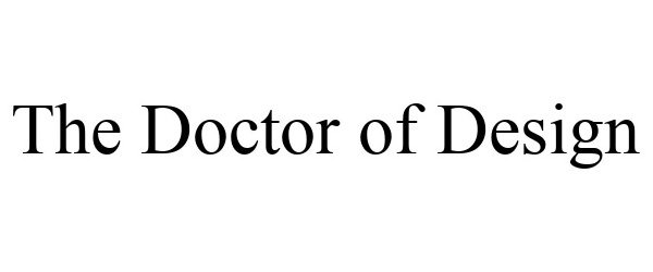  THE DOCTOR OF DESIGN