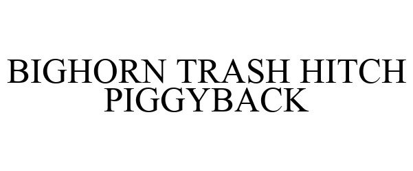 Trademark Logo BIGHORN TRASH HITCH PIGGYBACK