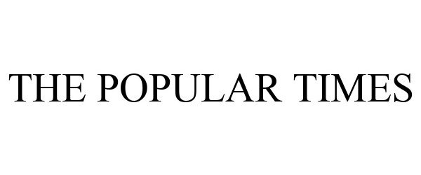 Trademark Logo THE POPULAR TIMES