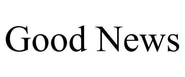 Trademark Logo GOOD NEWS