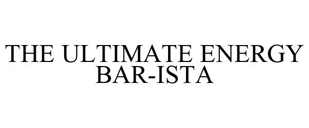  THE ULTIMATE ENERGY BAR-ISTA