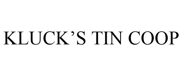 Trademark Logo KLUCK'S TIN COOP
