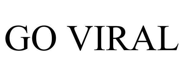 Trademark Logo GO VIRAL