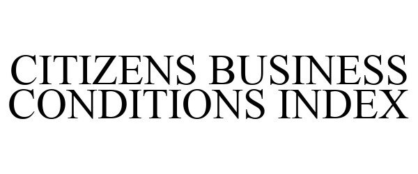 Trademark Logo CITIZENS BUSINESS CONDITIONS INDEX