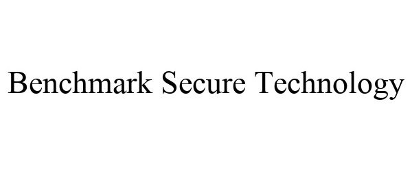Trademark Logo BENCHMARK SECURE TECHNOLOGY