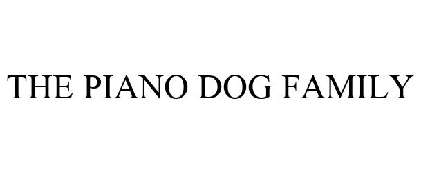 Trademark Logo THE PIANO DOG FAMILY