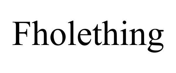 Trademark Logo FHOLETHING