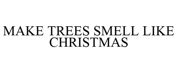  MAKE TREES SMELL LIKE CHRISTMAS