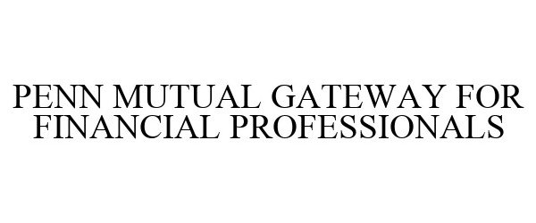  PENN MUTUAL GATEWAY FOR FINANCIAL PROFESSIONALS