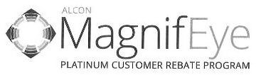 Trademark Logo ALCON MAGNIFEYE PLATINUM CUSTOMER REBATE PROGRAM