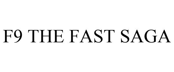 Trademark Logo F9 THE FAST SAGA