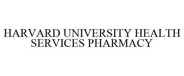 Trademark Logo HARVARD UNIVERSITY HEALTH SERVICES PHARMACY