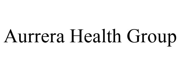 Trademark Logo AURRERA HEALTH GROUP