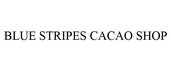 Trademark Logo BLUE STRIPES CACAO SHOP