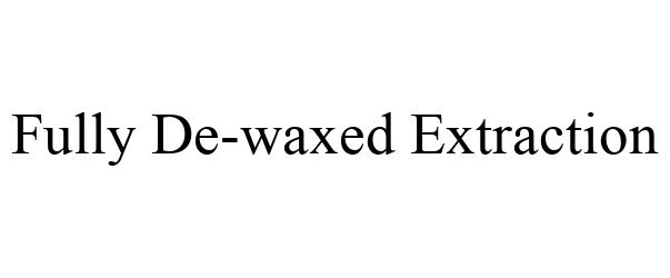 Trademark Logo FULLY DE-WAXED EXTRACTION