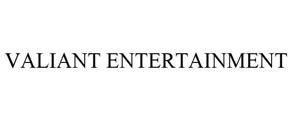 Trademark Logo VALIANT ENTERTAINMENT