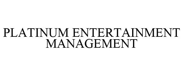 Trademark Logo PLATINUM ENTERTAINMENT MANAGEMENT