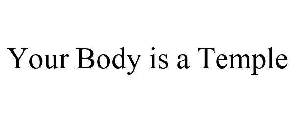 Trademark Logo YOUR BODY IS A TEMPLE