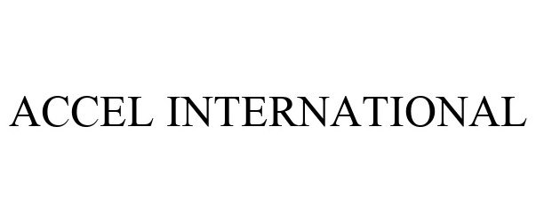 Trademark Logo ACCEL INTERNATIONAL