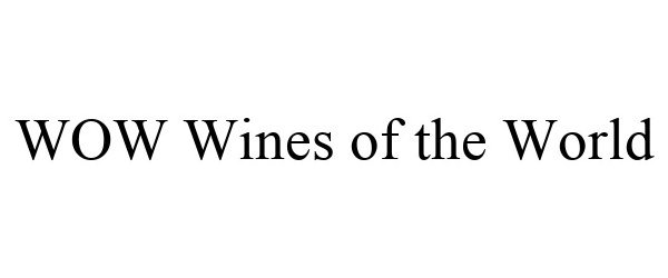  WOW WINES OF THE WORLD