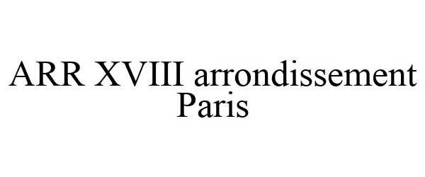 Trademark Logo ARR XVIII ARRONDISSEMENT PARIS