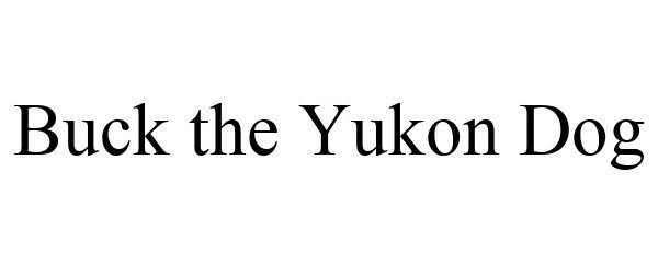 Trademark Logo BUCK THE YUKON DOG