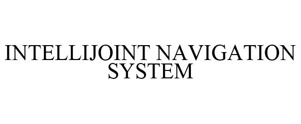 Trademark Logo INTELLIJOINT NAVIGATION SYSTEM