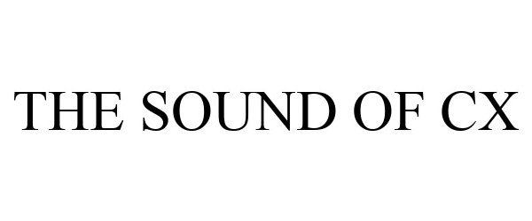 Trademark Logo THE SOUND OF CX