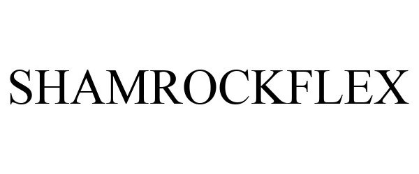 Trademark Logo SHAMROCKFLEX
