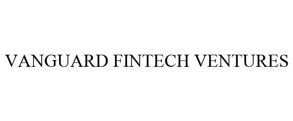  VANGUARD FINTECH VENTURES