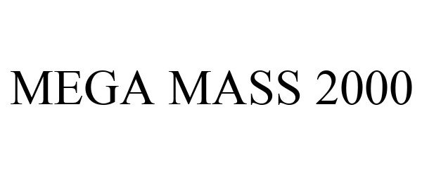 Trademark Logo MEGA MASS 2000