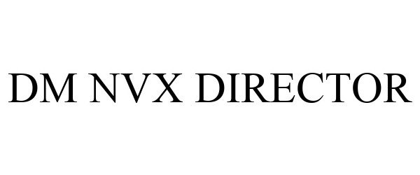 Trademark Logo DM NVX DIRECTOR
