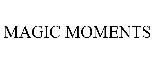 Trademark Logo MAGIC MOMENTS