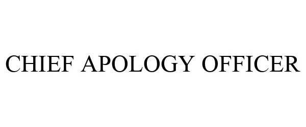  CHIEF APOLOGY OFFICER