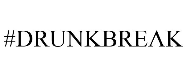 Trademark Logo #DRUNKBREAK