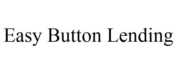 Trademark Logo EASY BUTTON LENDING