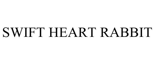 SWIFT HEART RABBIT