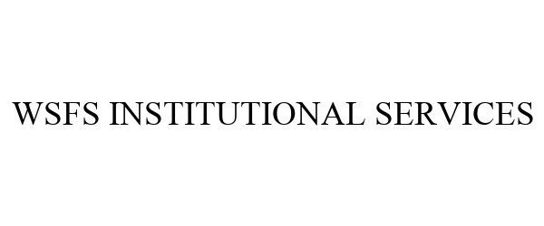 Trademark Logo WSFS INSTITUTIONAL SERVICES
