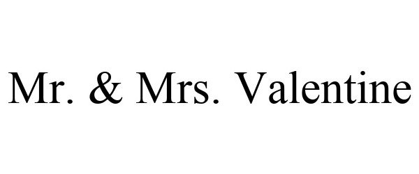  MR. &amp; MRS. VALENTINE