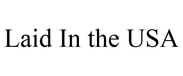 LAID IN THE USA