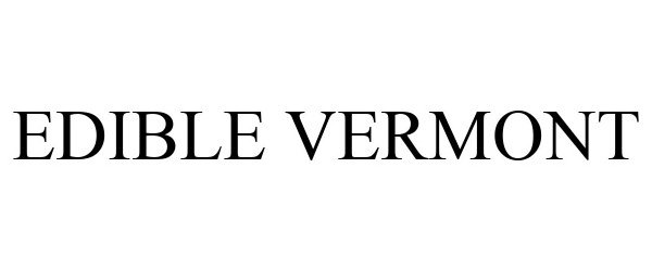 Trademark Logo EDIBLE VERMONT
