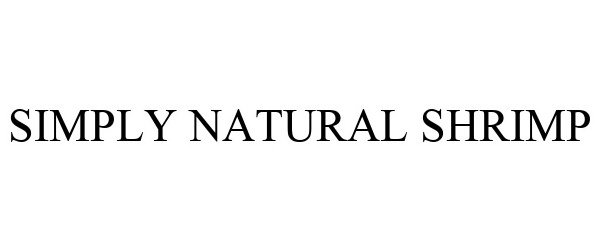 Trademark Logo SIMPLY NATURAL SHRIMP