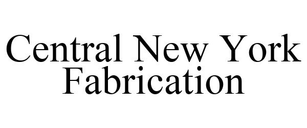 Trademark Logo CENTRAL NEW YORK FABRICATION