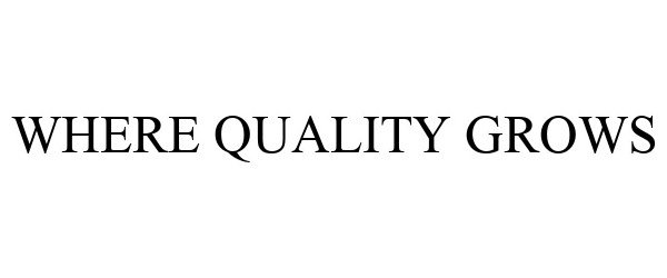  WHERE QUALITY GROWS