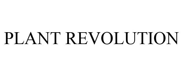 Trademark Logo PLANT REVOLUTION
