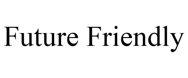 Trademark Logo FUTURE FRIENDLY