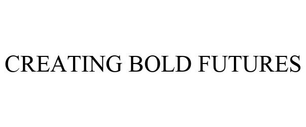 Trademark Logo CREATING BOLD FUTURES