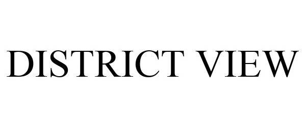 Trademark Logo DISTRICT VIEW